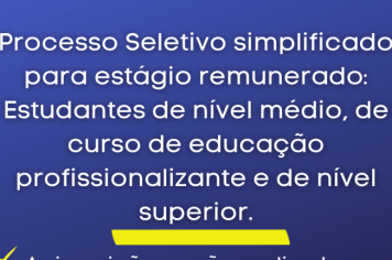 Processo Seletivo simplificado para estágio remunerado: Estudantes de nível médio, de curso de educação profissionalizante e de nível superior.