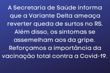 Variante Delta ameaça reverter queda de surtos de Covid-19 no Estado