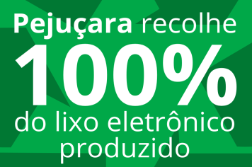 Pejuçara recolhe 100% do lixo eletrônico produzido no município 