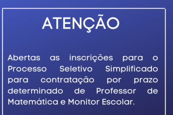 Abertas as inscrições para o Processo Seletivo Simplificado para contratação por prazo determinado de Professor de Matemática e Monitor Escolar