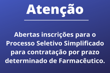 Abertas inscrições para o Processo Seletivo Simplificado para contratação por prazo determinado de Farmacêutico