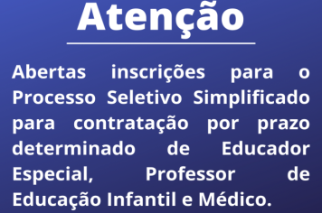 Abertas inscrições para o Processo Seletivo Simplificado para contratação por prazo determinado de Educador Especial, Professor de Educação Infantil e Médico