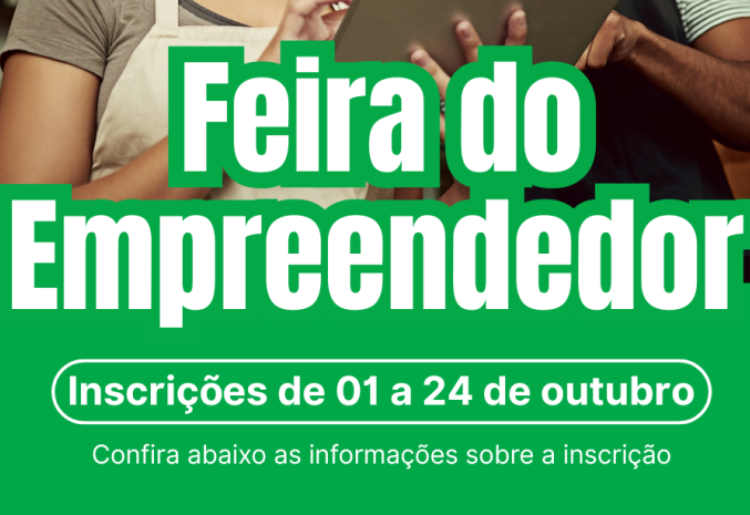 Inscrições para a Feira do Empreendedor 2025 encerram hoje, 24 de outubro (sexta-feira)