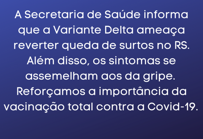 Variante Delta ameaça reverter queda de surtos de Covid-19 no Estado