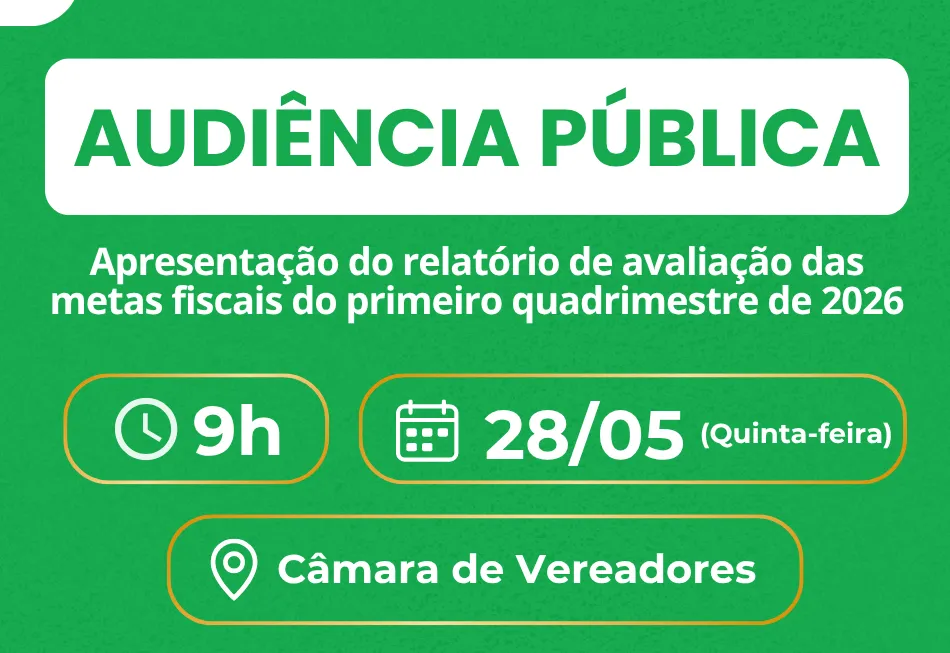  Audiência Pública - Apresentação do Relatório de Avaliação das Metas Fiscais do Primeiro Quadrimestre de 2026