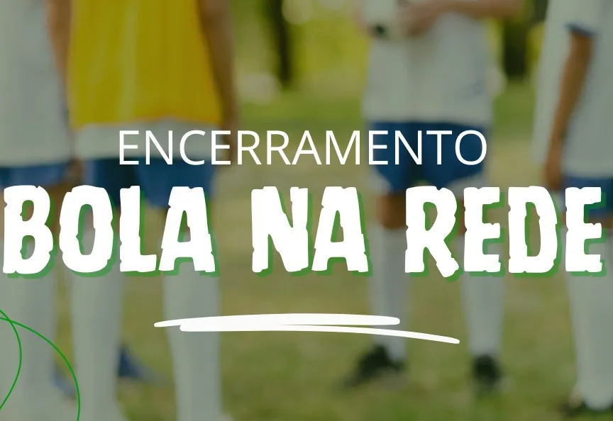 Encerramento do Bola da Rede 2025