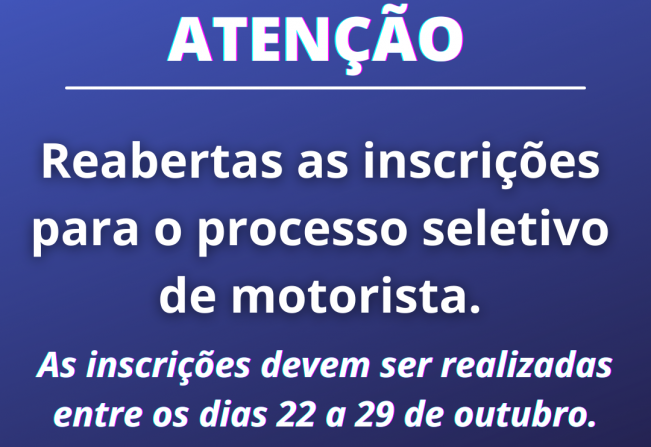 REABERTAS AS INSCRIÇÕES PARA O PROCESSO SELETIVO DE MOTORISTA